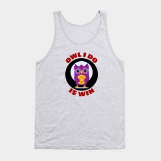 Owl I Do Is Win | Owl Pun Tank Top